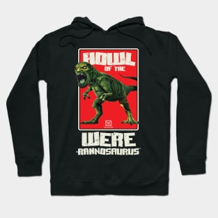 HOWL of the WERE-RANNOSAURUS Hoodie